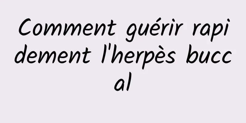 Comment guérir rapidement l'herpès buccal