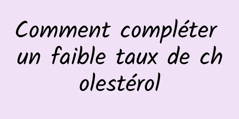 Comment compléter un faible taux de cholestérol