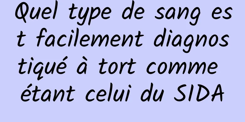 Quel type de sang est facilement diagnostiqué à tort comme étant celui du SIDA