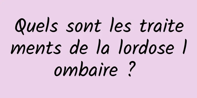 Quels sont les traitements de la lordose lombaire ? 