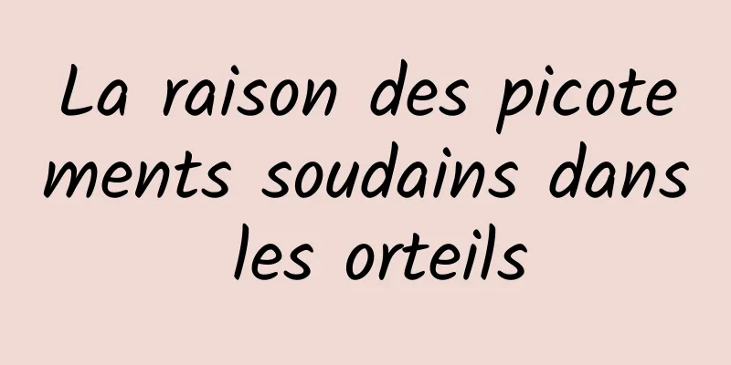 La raison des picotements soudains dans les orteils