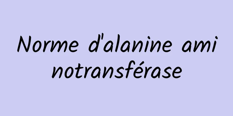 Norme d'alanine aminotransférase