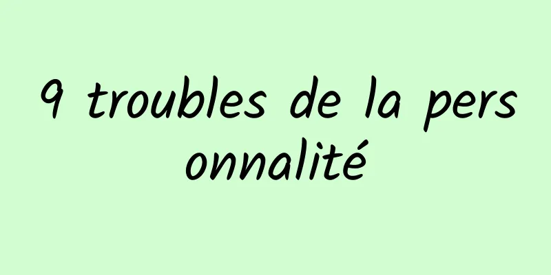 9 troubles de la personnalité