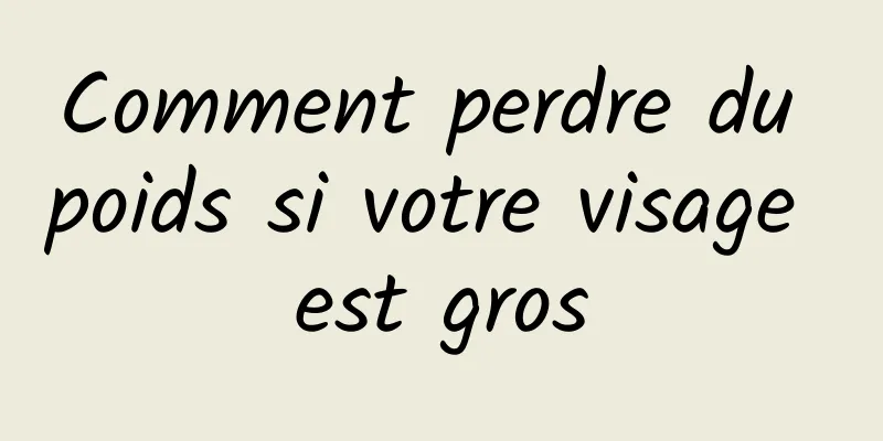 Comment perdre du poids si votre visage est gros