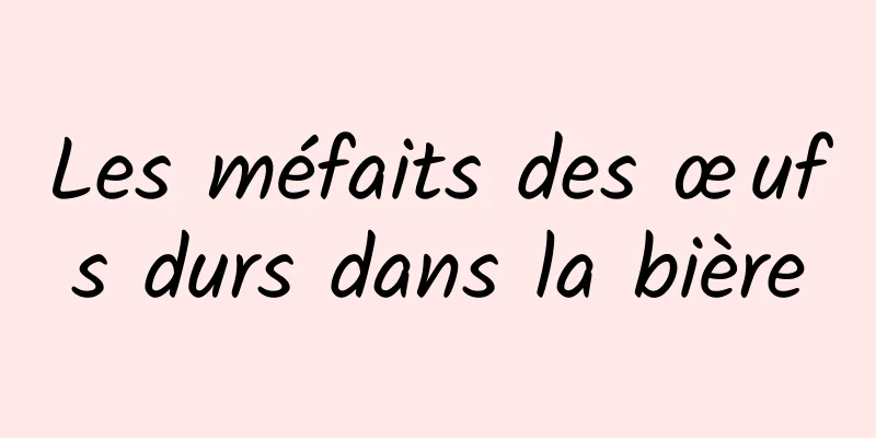 Les méfaits des œufs durs dans la bière