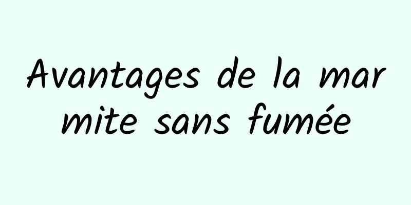 Avantages de la marmite sans fumée