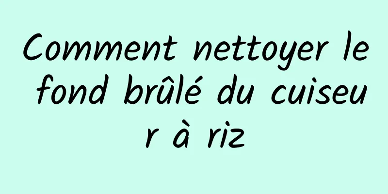 Comment nettoyer le fond brûlé du cuiseur à riz