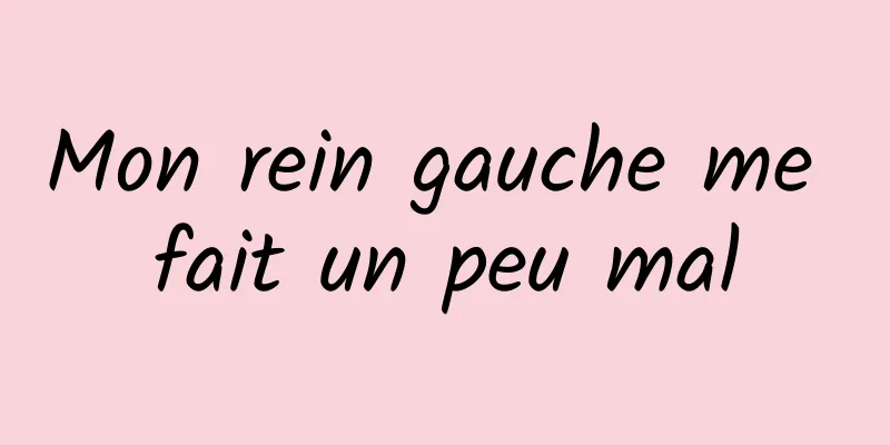 Mon rein gauche me fait un peu mal