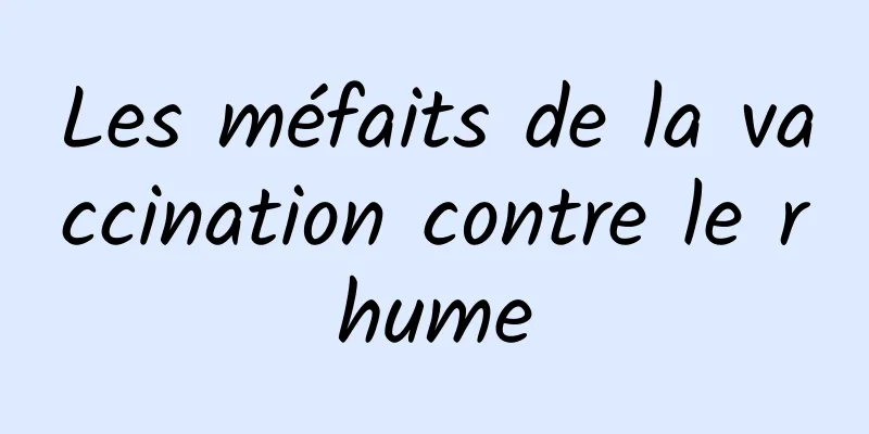 Les méfaits de la vaccination contre le rhume