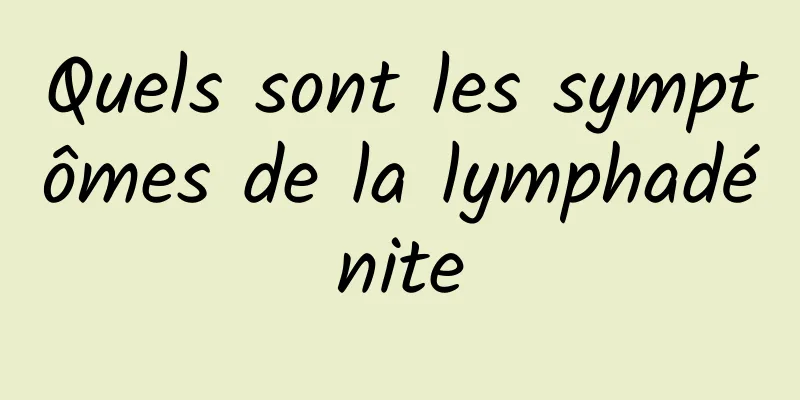 Quels sont les symptômes de la lymphadénite