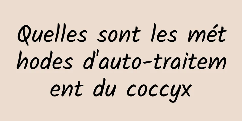 Quelles sont les méthodes d'auto-traitement du coccyx