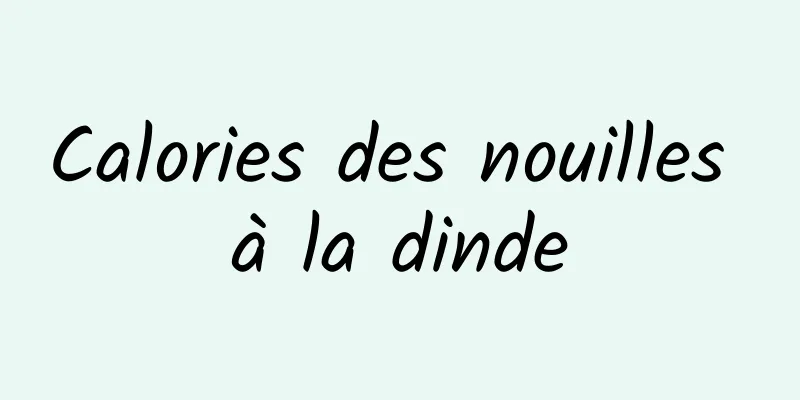 Calories des nouilles à la dinde