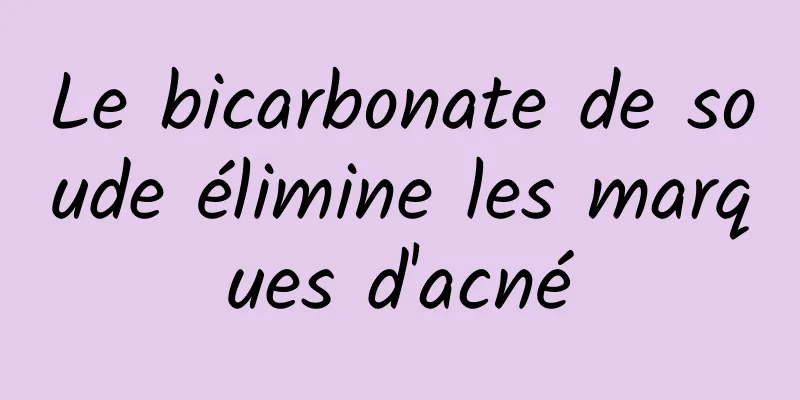 Le bicarbonate de soude élimine les marques d'acné