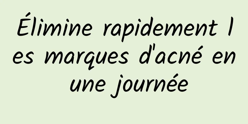 Élimine rapidement les marques d'acné en une journée