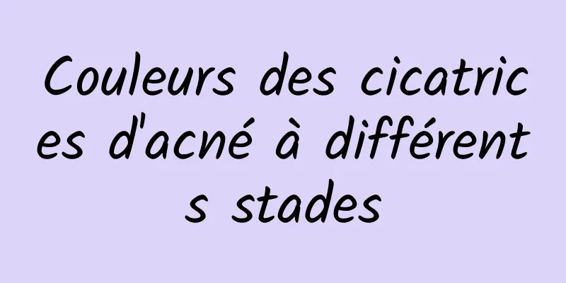 Couleurs des cicatrices d'acné à différents stades