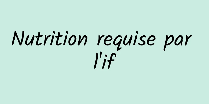 Nutrition requise par l'if