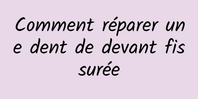 Comment réparer une dent de devant fissurée