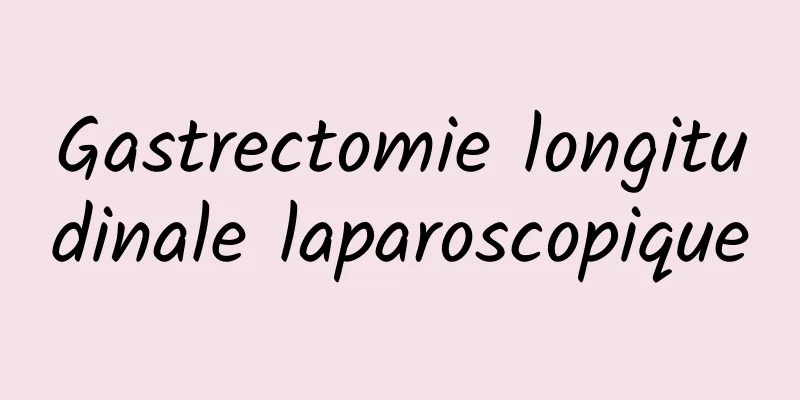 Gastrectomie longitudinale laparoscopique