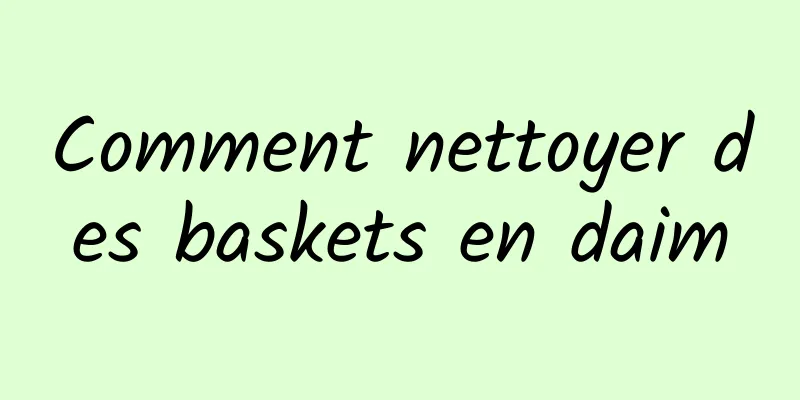 Comment nettoyer des baskets en daim