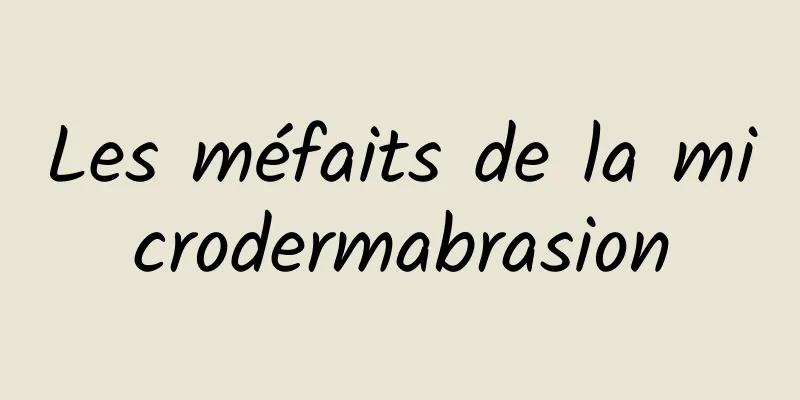 Les méfaits de la microdermabrasion