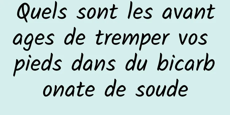 Quels sont les avantages de tremper vos pieds dans du bicarbonate de soude