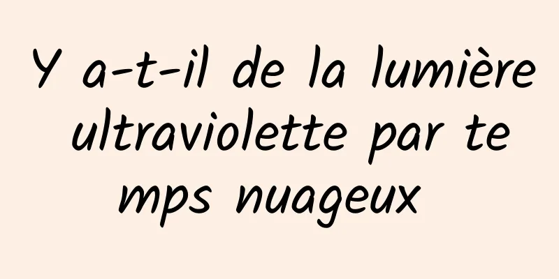 Y a-t-il de la lumière ultraviolette par temps nuageux 