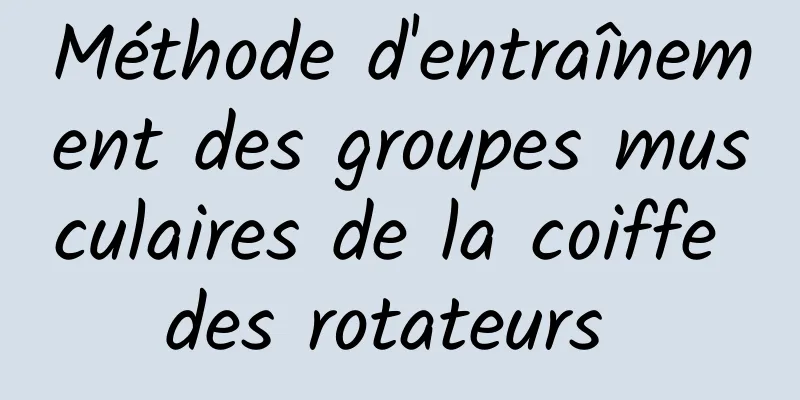 Méthode d'entraînement des groupes musculaires de la coiffe des rotateurs 