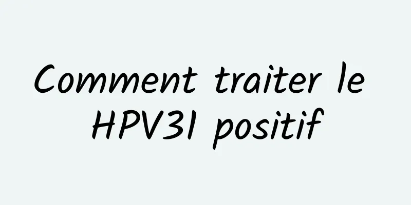 Comment traiter le HPV31 positif