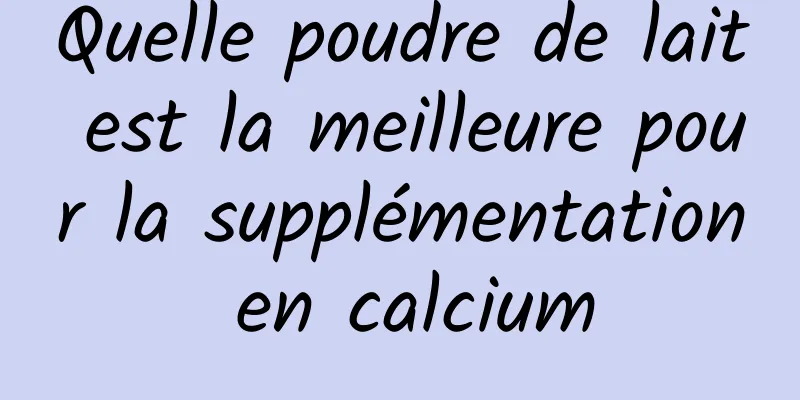 Quelle poudre de lait est la meilleure pour la supplémentation en calcium