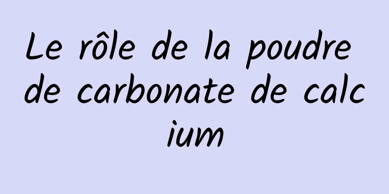 Le rôle de la poudre de carbonate de calcium