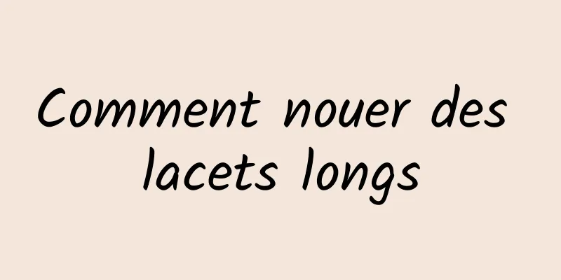 Comment nouer des lacets longs