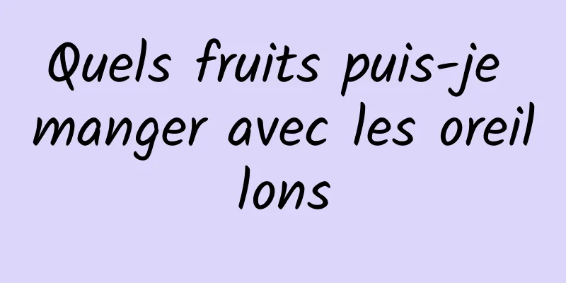 Quels fruits puis-je manger avec les oreillons