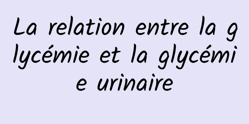 La relation entre la glycémie et la glycémie urinaire