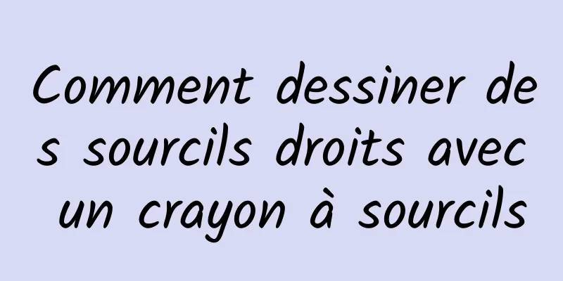 Comment dessiner des sourcils droits avec un crayon à sourcils