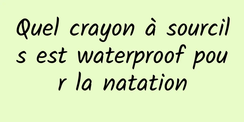 Quel crayon à sourcils est waterproof pour la natation