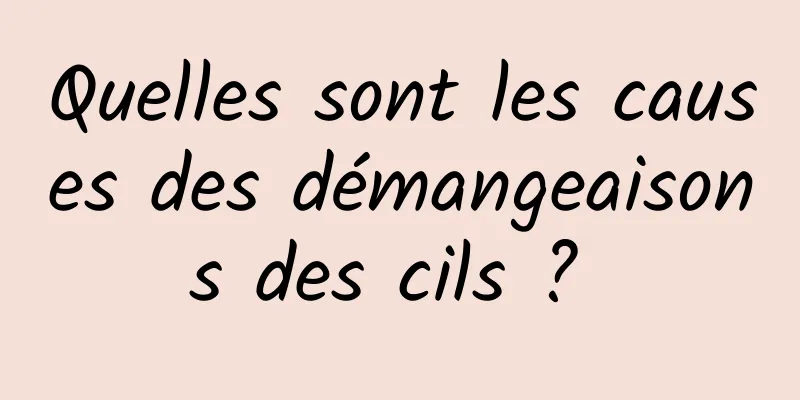 Quelles sont les causes des démangeaisons des cils ? 