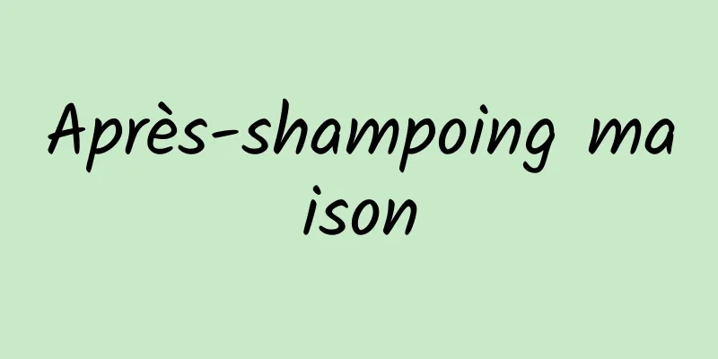 Après-shampoing maison