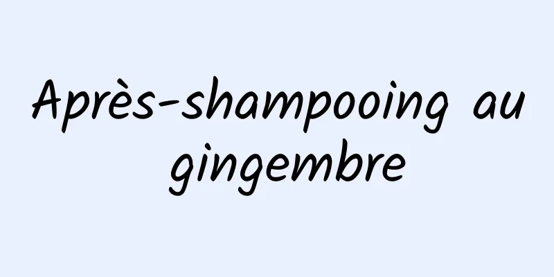 Après-shampooing au gingembre