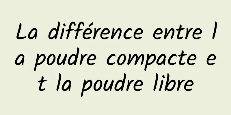 La différence entre la poudre compacte et la poudre libre