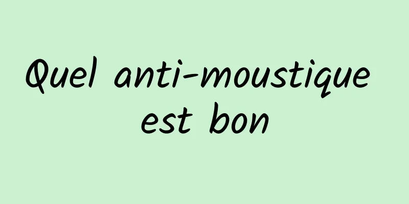 Quel anti-moustique est bon