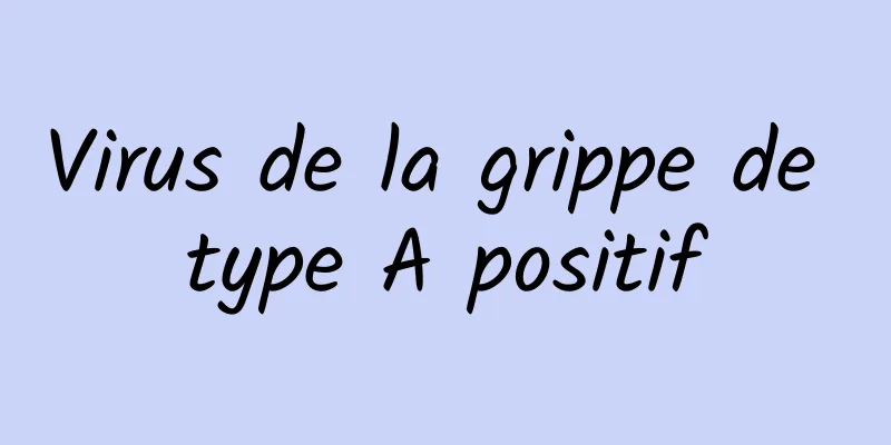 Virus de la grippe de type A positif