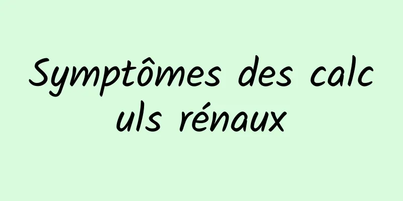 Symptômes des calculs rénaux