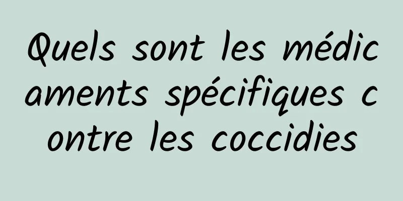 Quels sont les médicaments spécifiques contre les coccidies