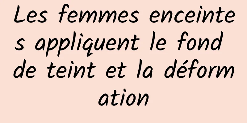 Les femmes enceintes appliquent le fond de teint et la déformation