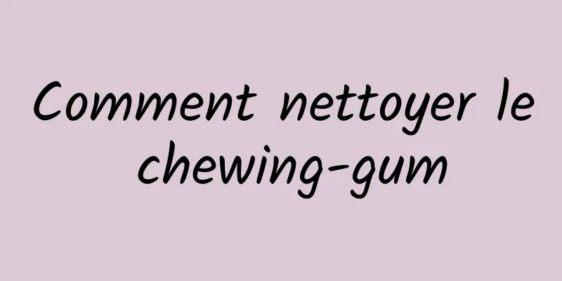 Comment nettoyer le chewing-gum