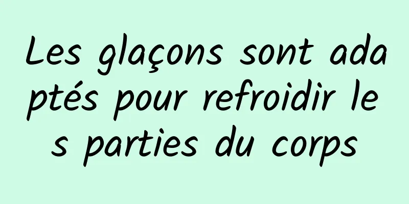 Les glaçons sont adaptés pour refroidir les parties du corps