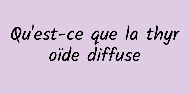 Qu'est-ce que la thyroïde diffuse