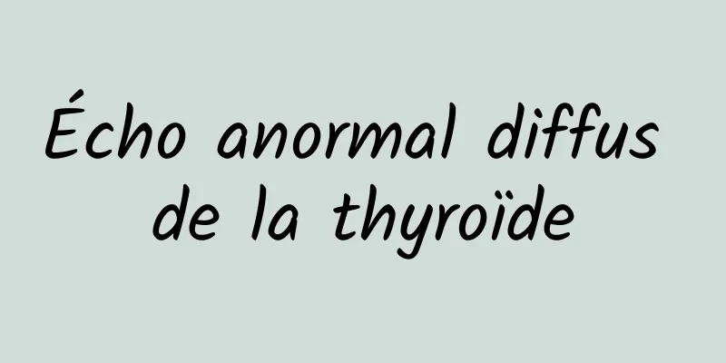 Écho anormal diffus de la thyroïde