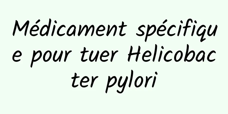 Médicament spécifique pour tuer Helicobacter pylori