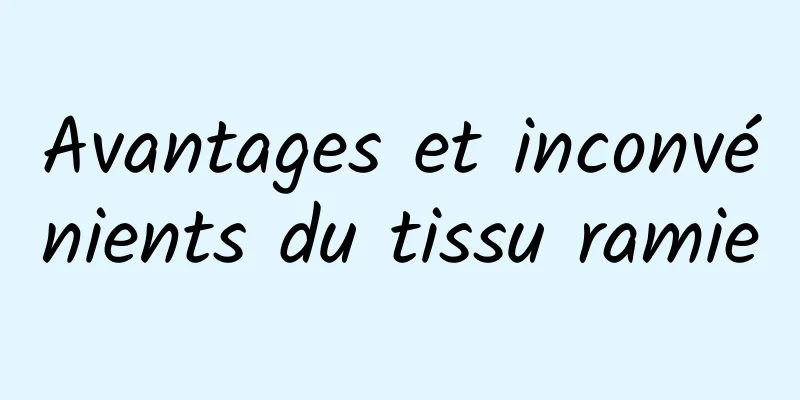 Avantages et inconvénients du tissu ramie